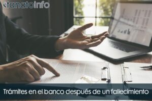 Trámites en el banco después de un fallecimiento