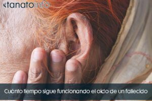 ¿Cuánto tiempo sigue funcionando el oído de un fallecido?