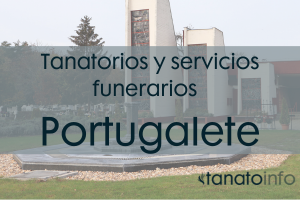 Tanatorios y servicios funerarios Portugalete Tanatorios y servicios funerarios Portugalete