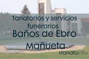 Tanatorios y servicios funerarios Baños de Ebro-Mañueta